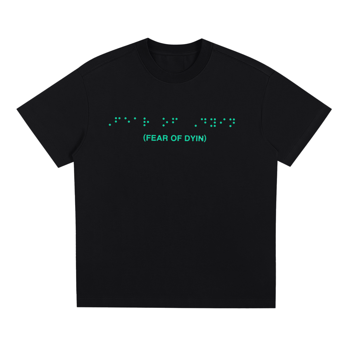 braille fearofdyin T-Shirt